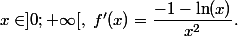 x\in]0 ;+\infty[,\ f'(x)=\dfrac{-1-\ln(x)}{x^2}.